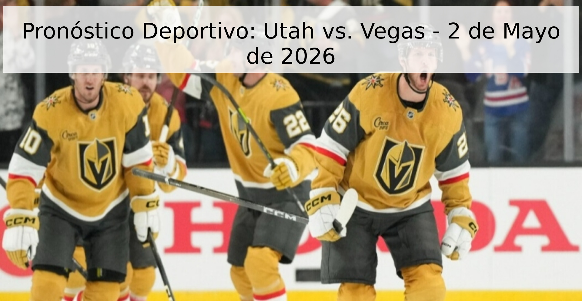 Pronóstico Deportivo: Utah vs. Vegas - 2 de Mayo de 2026