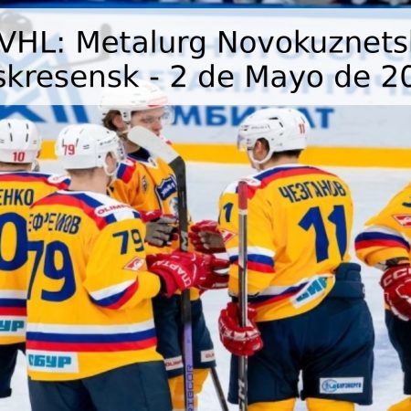 Pronóstico VHL: Metalurg Novokuznetsk vs Khimik Voskresensk – 2 de Mayo de 2026