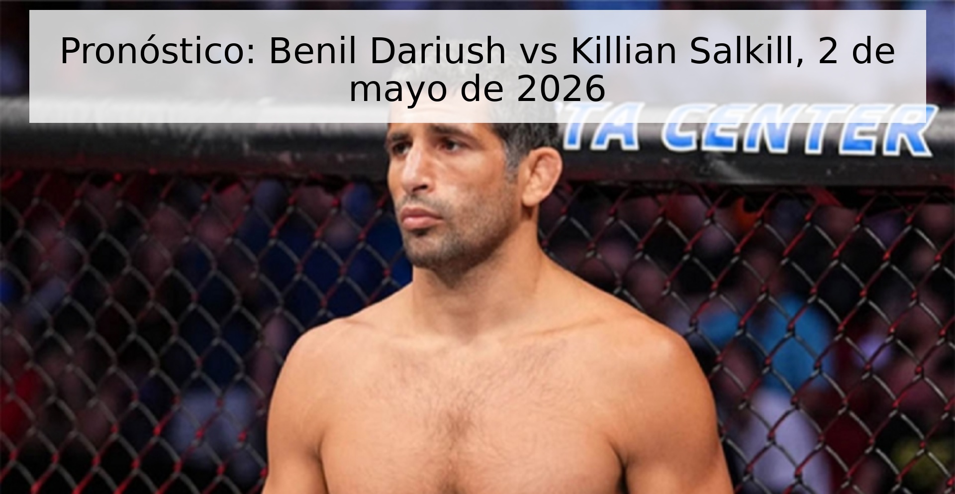 Pronóstico: Benil Dariush vs Killian Salkill, 2 de mayo de 2026