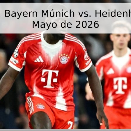 Pronóstico: Bayern Múnich vs. Heidenheim – 2 de Mayo de 2026