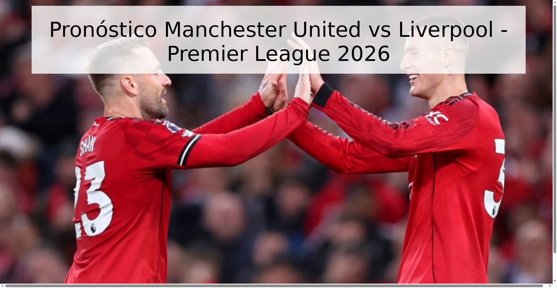 Pronóstico Manchester United vs Liverpool - Premier League 2026