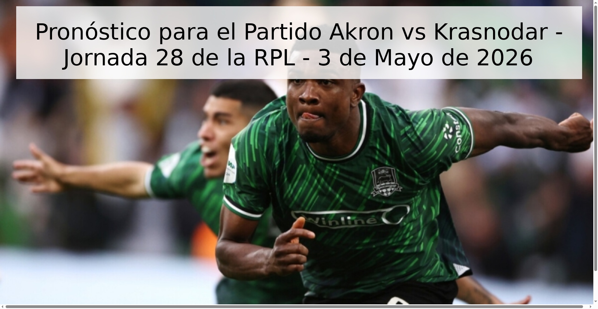 Pronóstico para el Partido Akron vs Krasnodar - Jornada 28 de la RPL - 3 de Mayo de 2026 Pronóstico para el Partido Akron vs Krasnodar - Jornada 28 de la RPL - 3 de Mayo de 2026