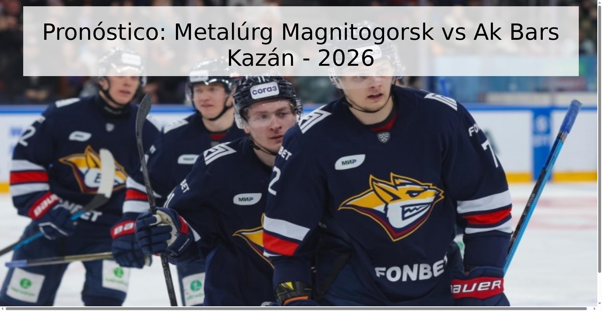 Pronóstico: Metalúrg Magnitogorsk vs Ak Bars Kazán - 2026 Pronóstico: Metalúrg Magnitogorsk vs Ak Bars Kazán - 2026