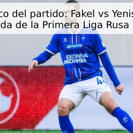 Pronóstico del partido: Fakel vs Yenisey – 32ª Jornada de la Primera Liga Rusa 2026