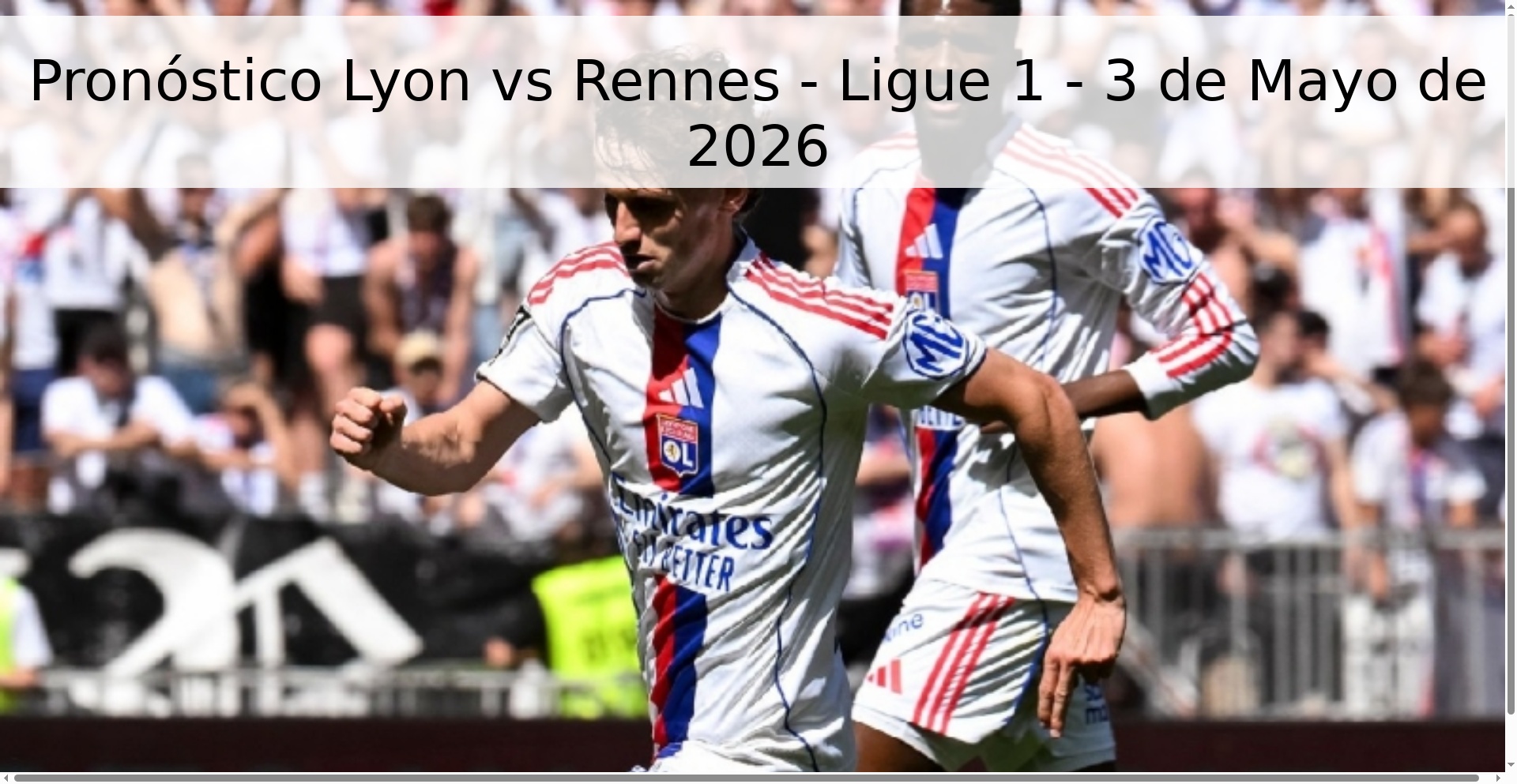 Pronóstico Lyon vs Rennes - Ligue 1 - 3 de Mayo de 2026 Pronóstico Lyon vs Rennes - Ligue 1 - 3 de Mayo de 2026