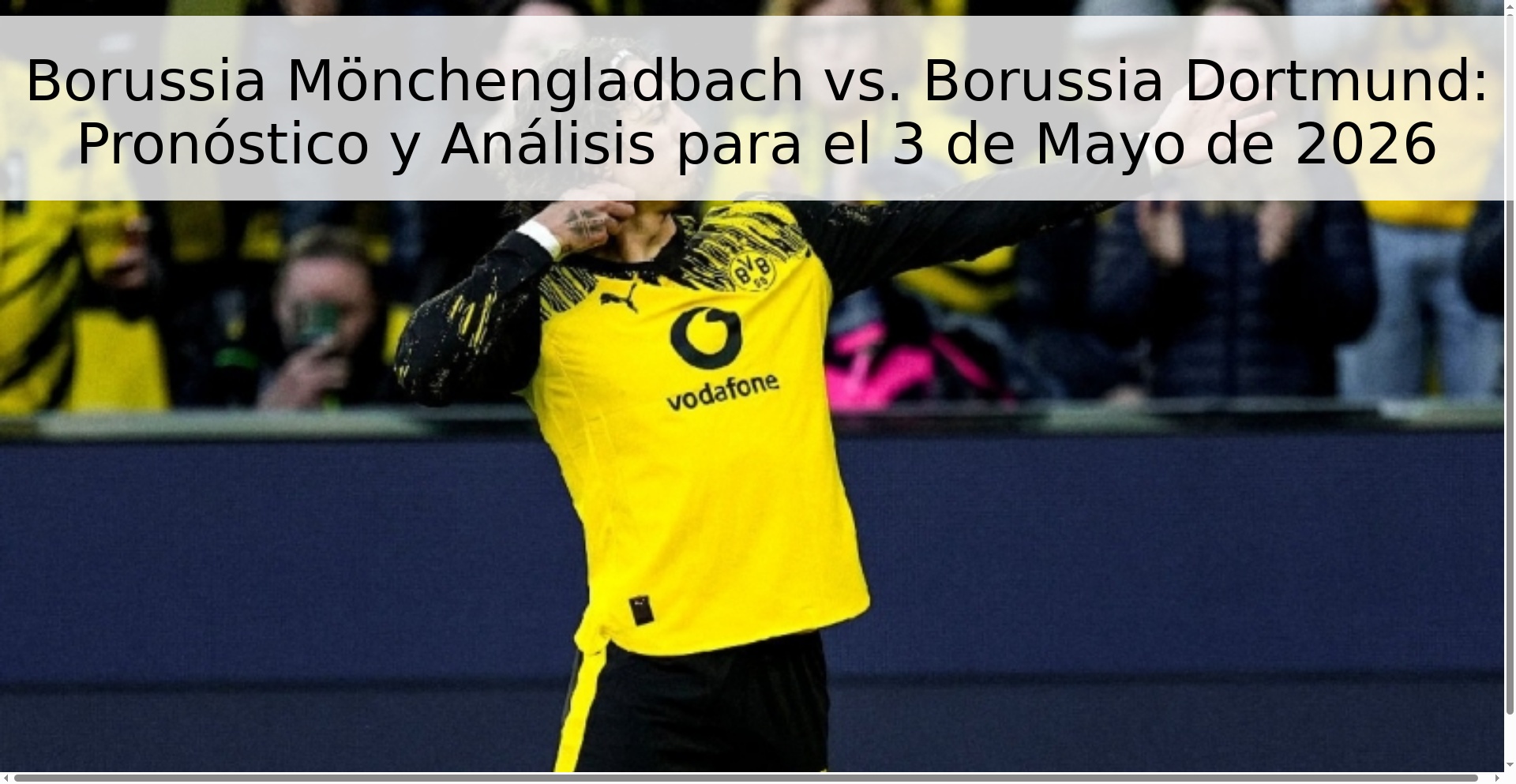 Borussia Mönchengladbach vs. Borussia Dortmund: Pronóstico y Análisis para el 3 de Mayo de 2026