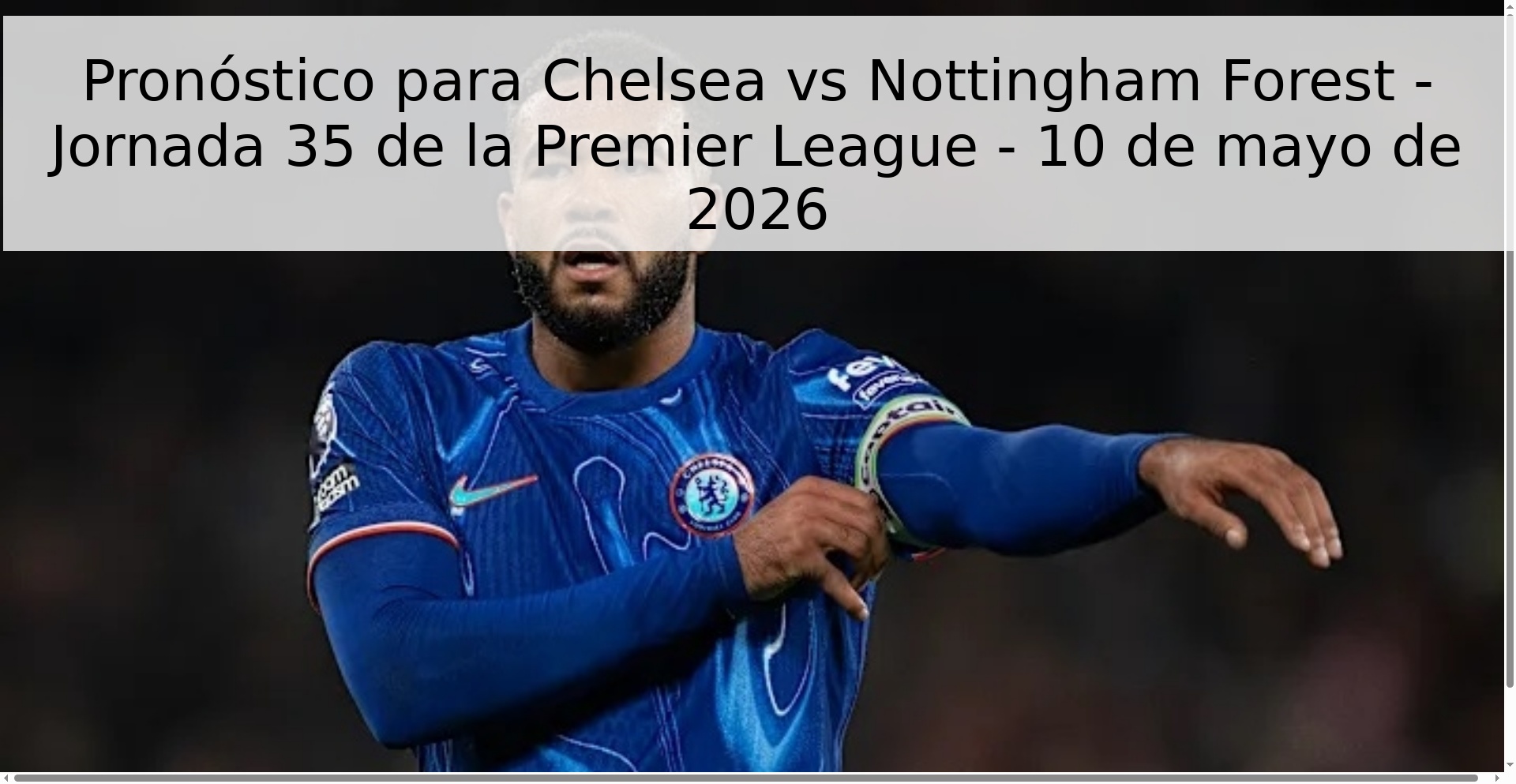 Pronóstico para Chelsea vs Nottingham Forest - Jornada 35 de la Premier League - 10 de mayo de 2026 Pronóstico para Chelsea vs Nottingham Forest - Jornada 35 de la Premier League - 10 de mayo de 2026