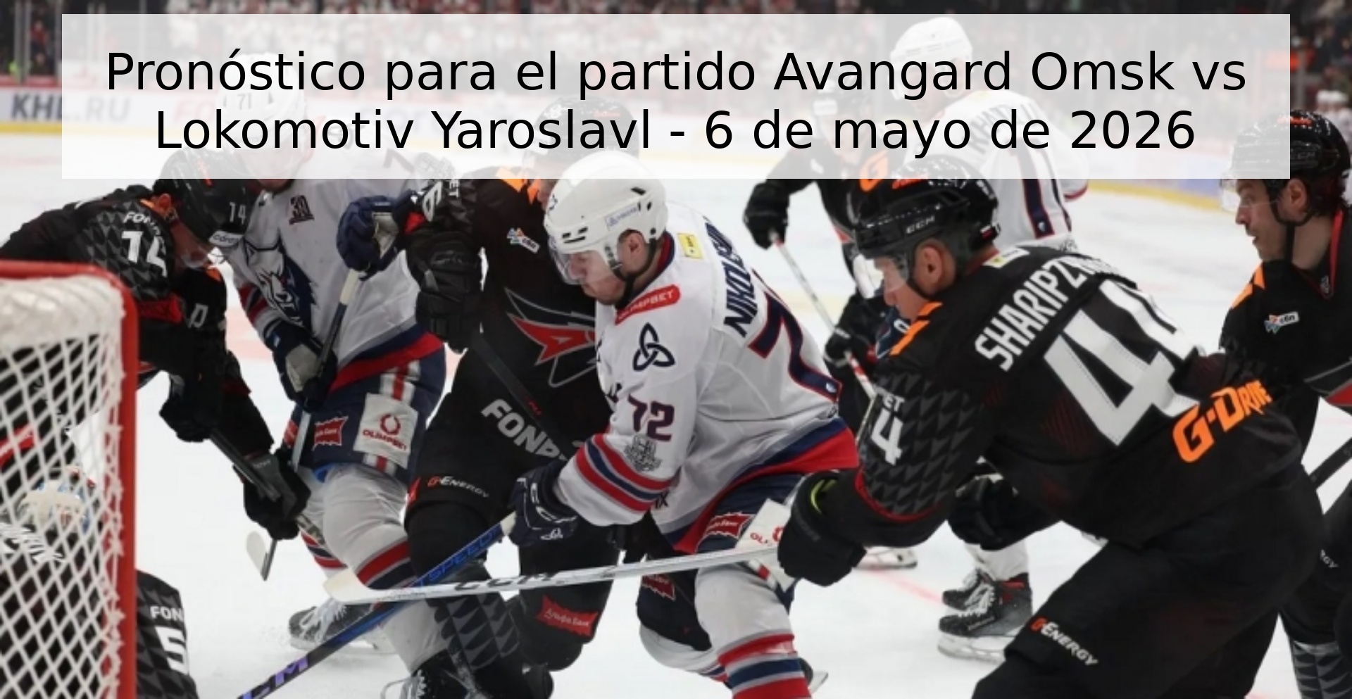 Pronóstico para el partido Avangard Omsk vs Lokomotiv Yaroslavl - 6 de mayo de 2026