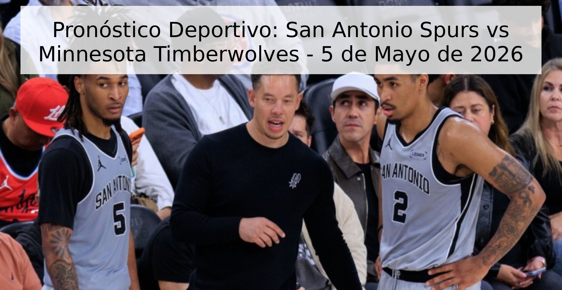 Pronóstico Deportivo: San Antonio Spurs vs Minnesota Timberwolves - 5 de Mayo de 2026 Pronóstico Deportivo: San Antonio Spurs vs Minnesota Timberwolves - 5 de Mayo de 2026