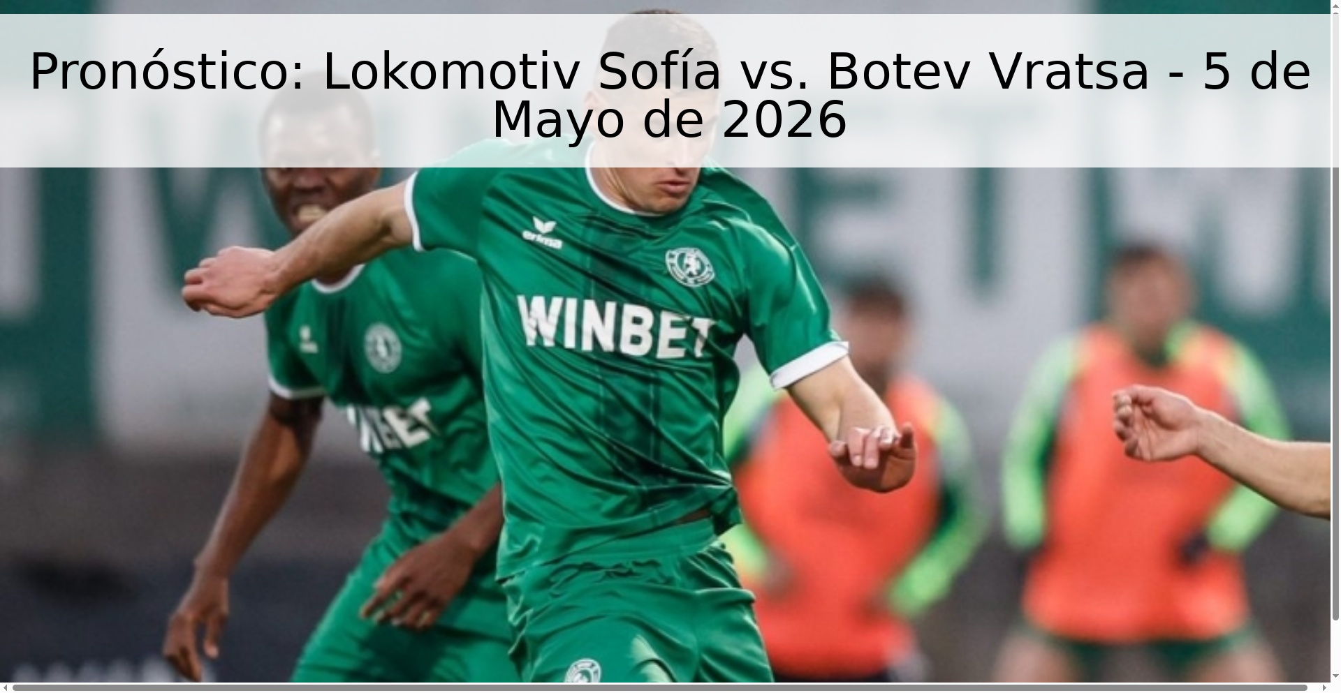 Pronóstico: Lokomotiv Sofía vs. Botev Vratsa - 5 de Mayo de 2026