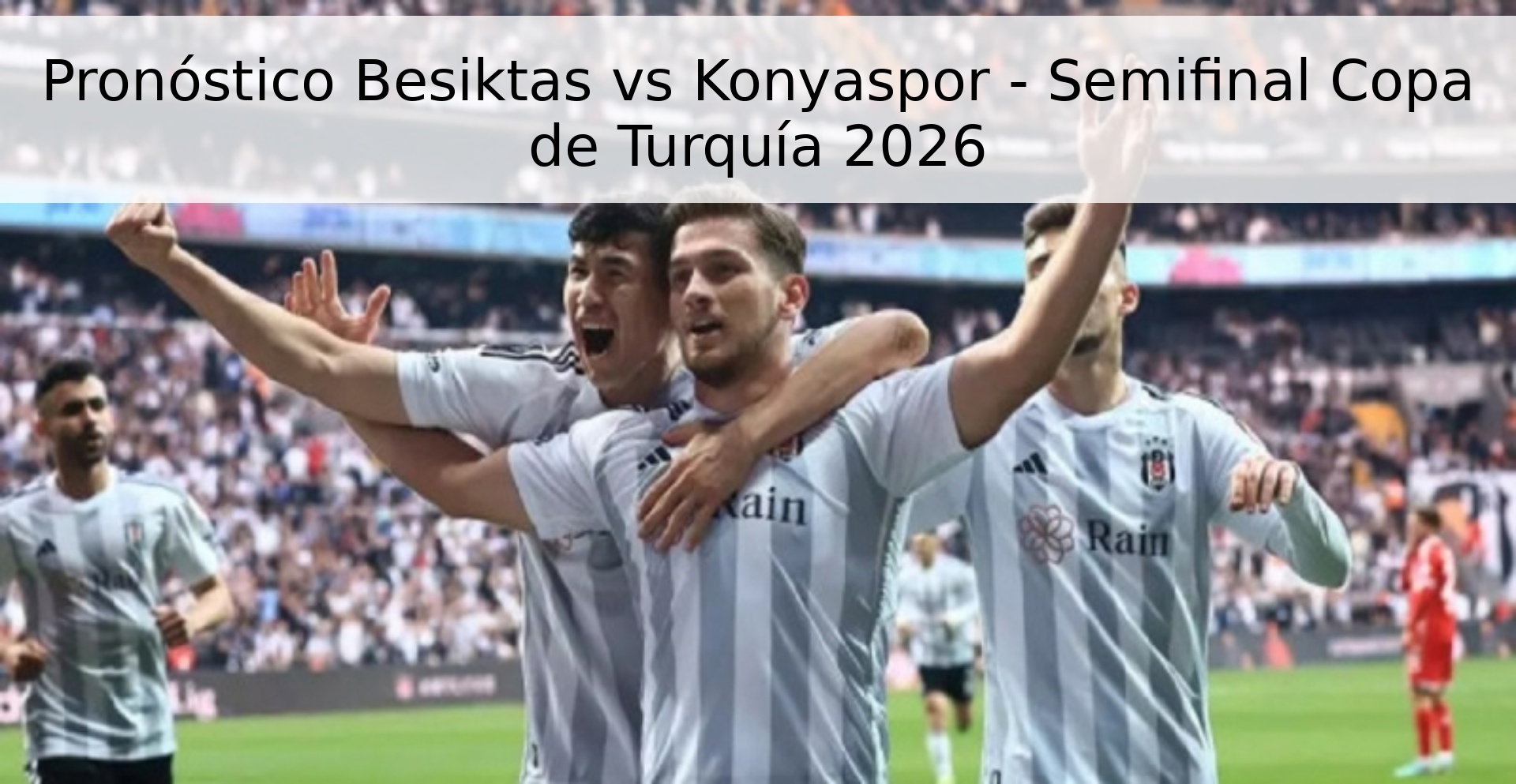 Pronóstico Besiktas vs Konyaspor - Semifinal Copa de Turquía 2026