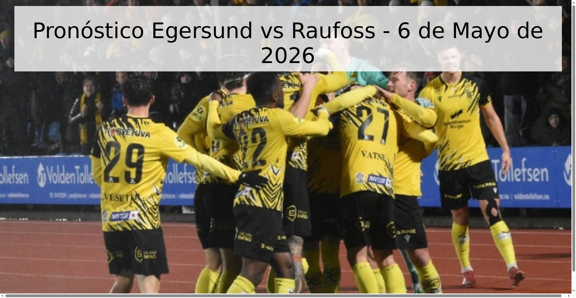 Pronóstico Egersund vs Raufoss - 6 de Mayo de 2026