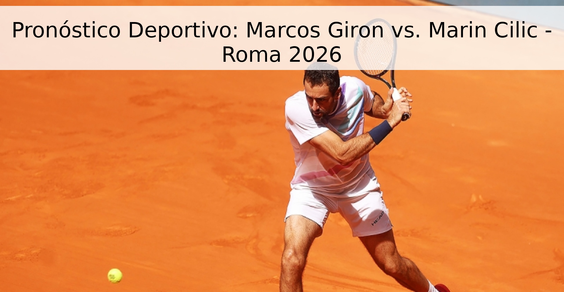 Pronóstico Deportivo: Marcos Giron vs. Marin Cilic - Roma 2026 Pronóstico Deportivo: Marcos Giron vs. Marin Cilic - Roma 2026