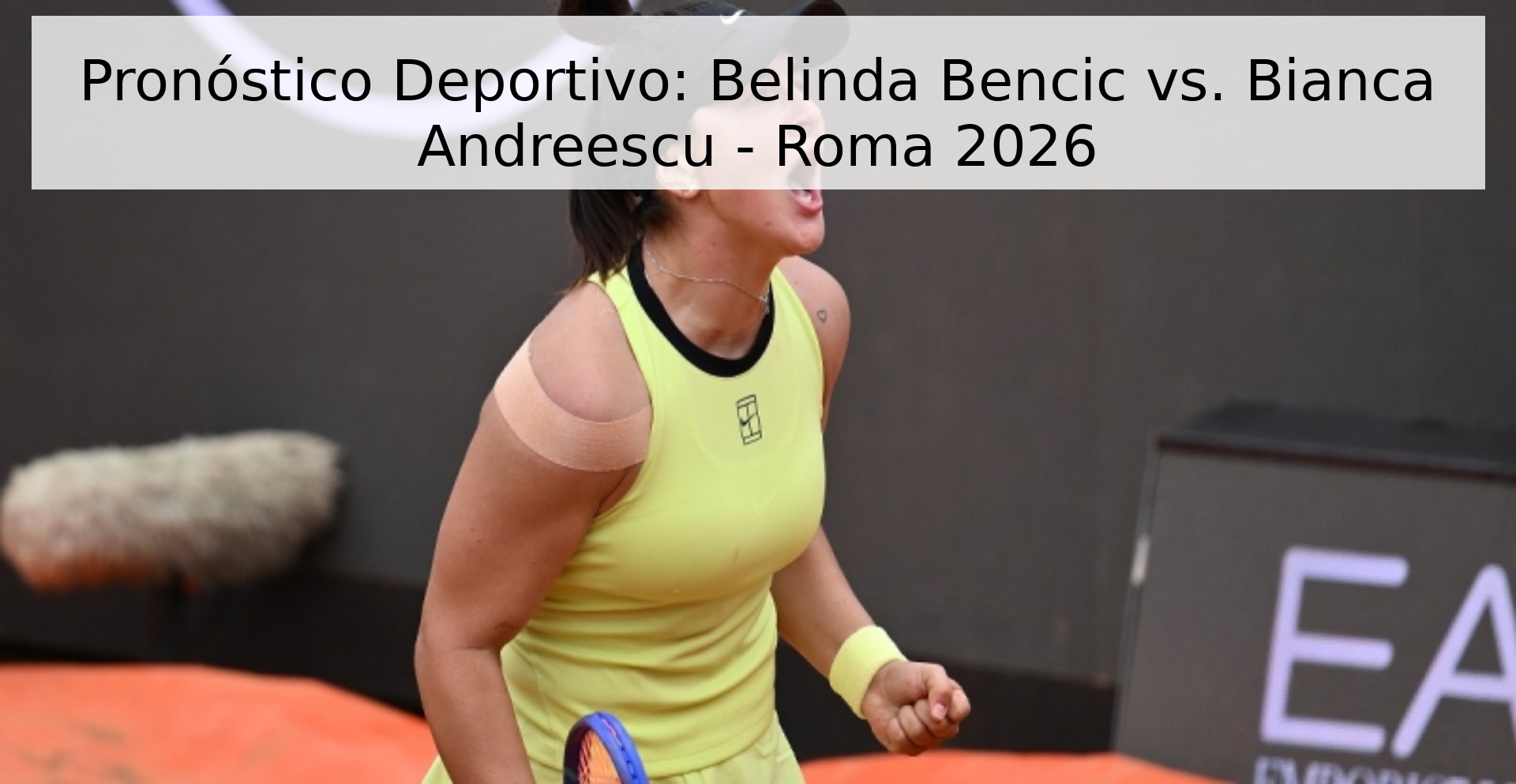 Pronóstico Deportivo: Belinda Bencic vs. Bianca Andreescu - Roma 2026