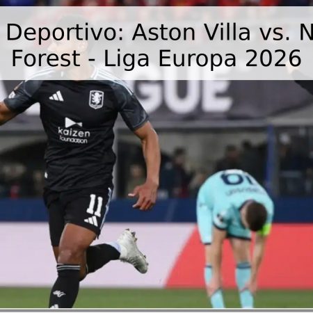 Pronóstico Deportivo: Aston Villa vs. Nottingham Forest – Liga Europa 2026