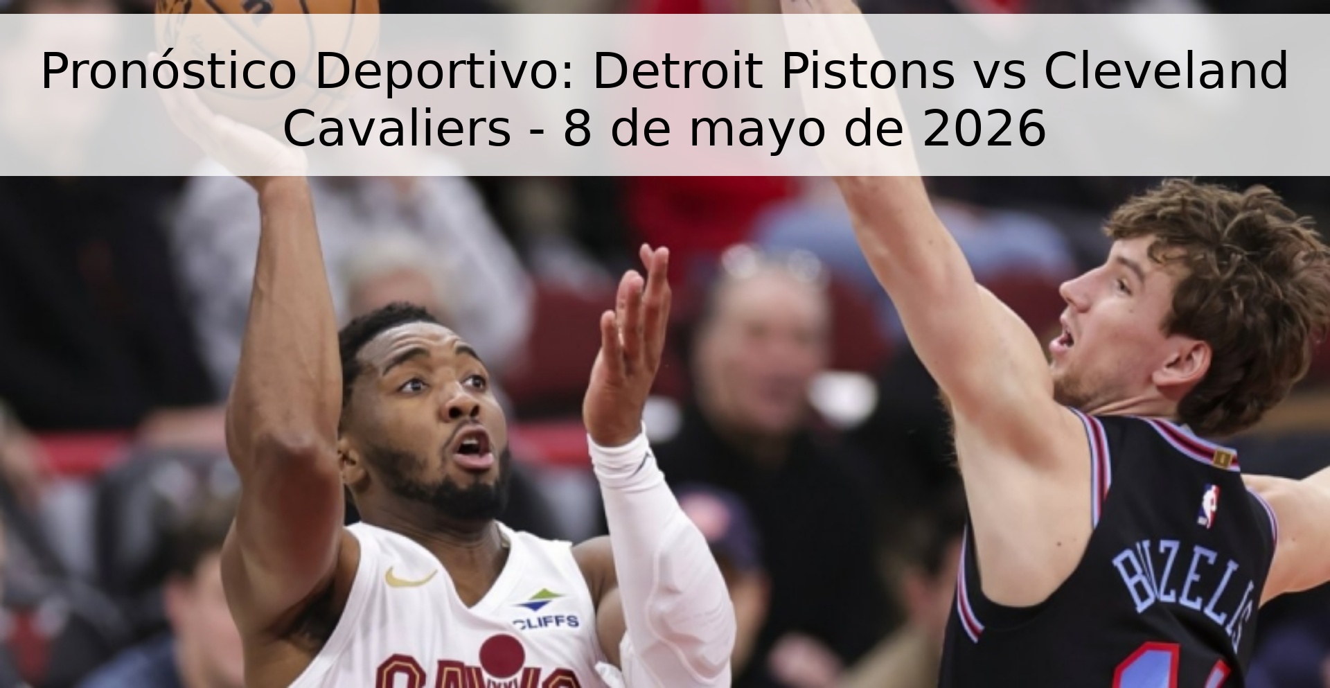 Pronóstico Deportivo: Detroit Pistons vs Cleveland Cavaliers - 8 de mayo de 2026