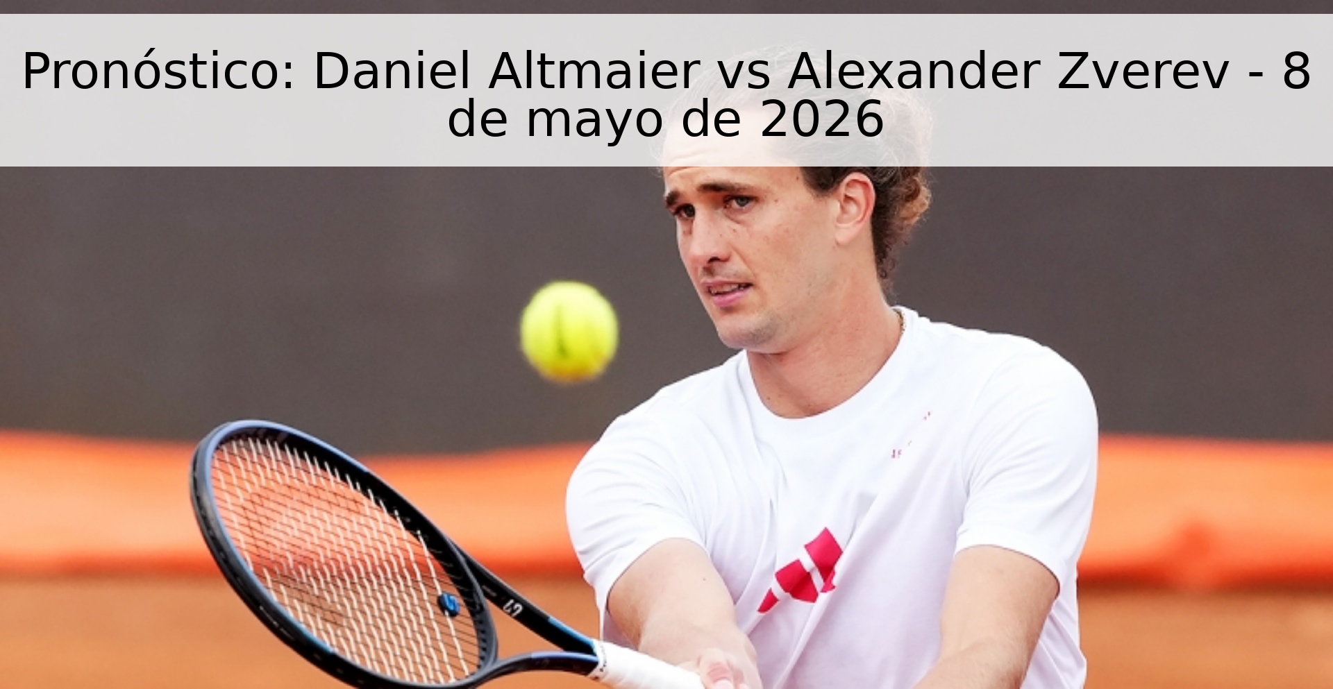 Pronóstico: Daniel Altmaier vs Alexander Zverev - 8 de mayo de 2026