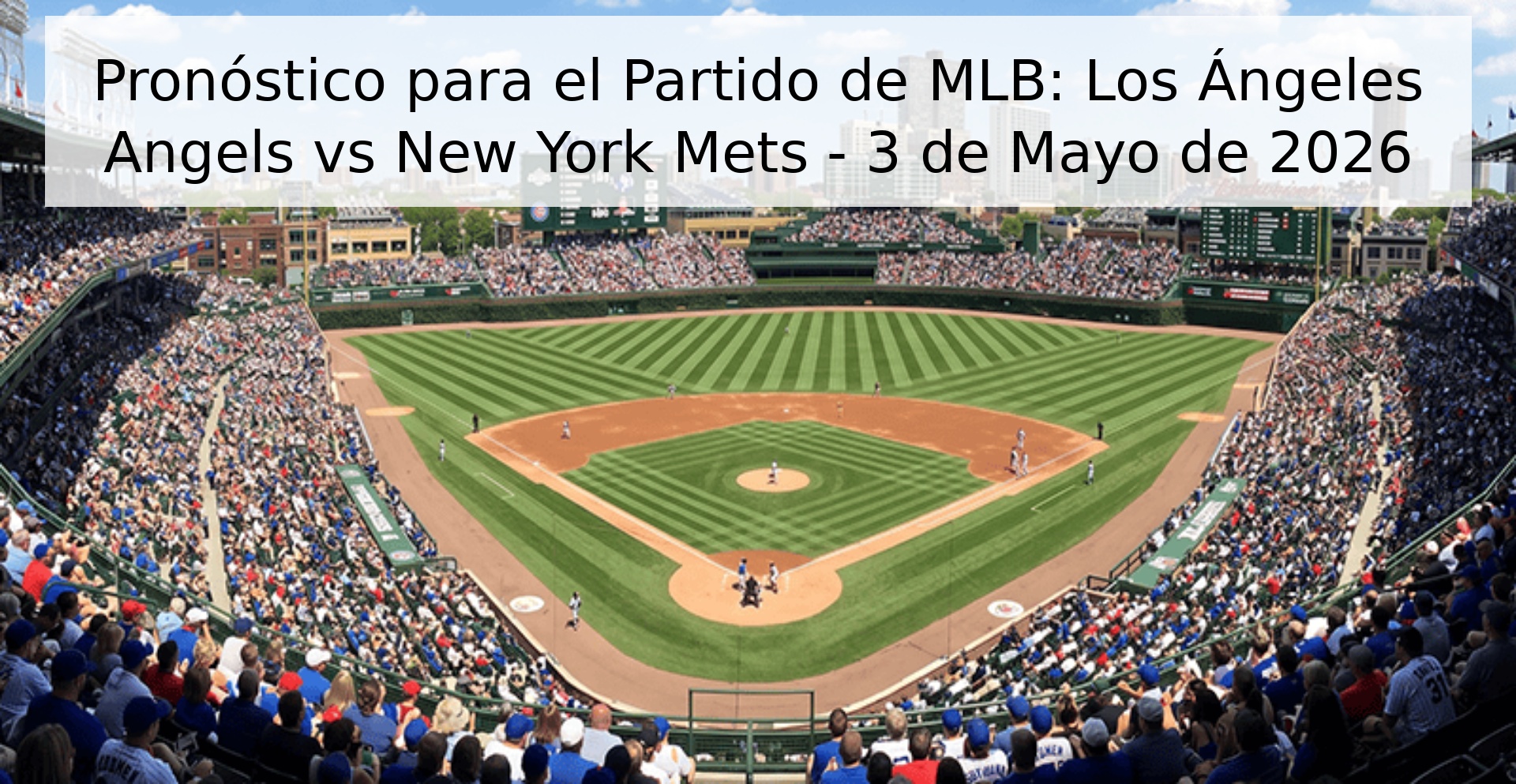 Pronóstico para el Partido de MLB: Los Ángeles Angels vs New York Mets - 3 de Mayo de 2026