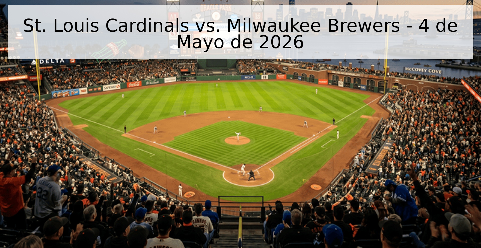 St. Louis Cardinals vs. Milwaukee Brewers - 4 de Mayo de 2026 St. Louis Cardinals vs. Milwaukee Brewers - 4 de Mayo de 2026