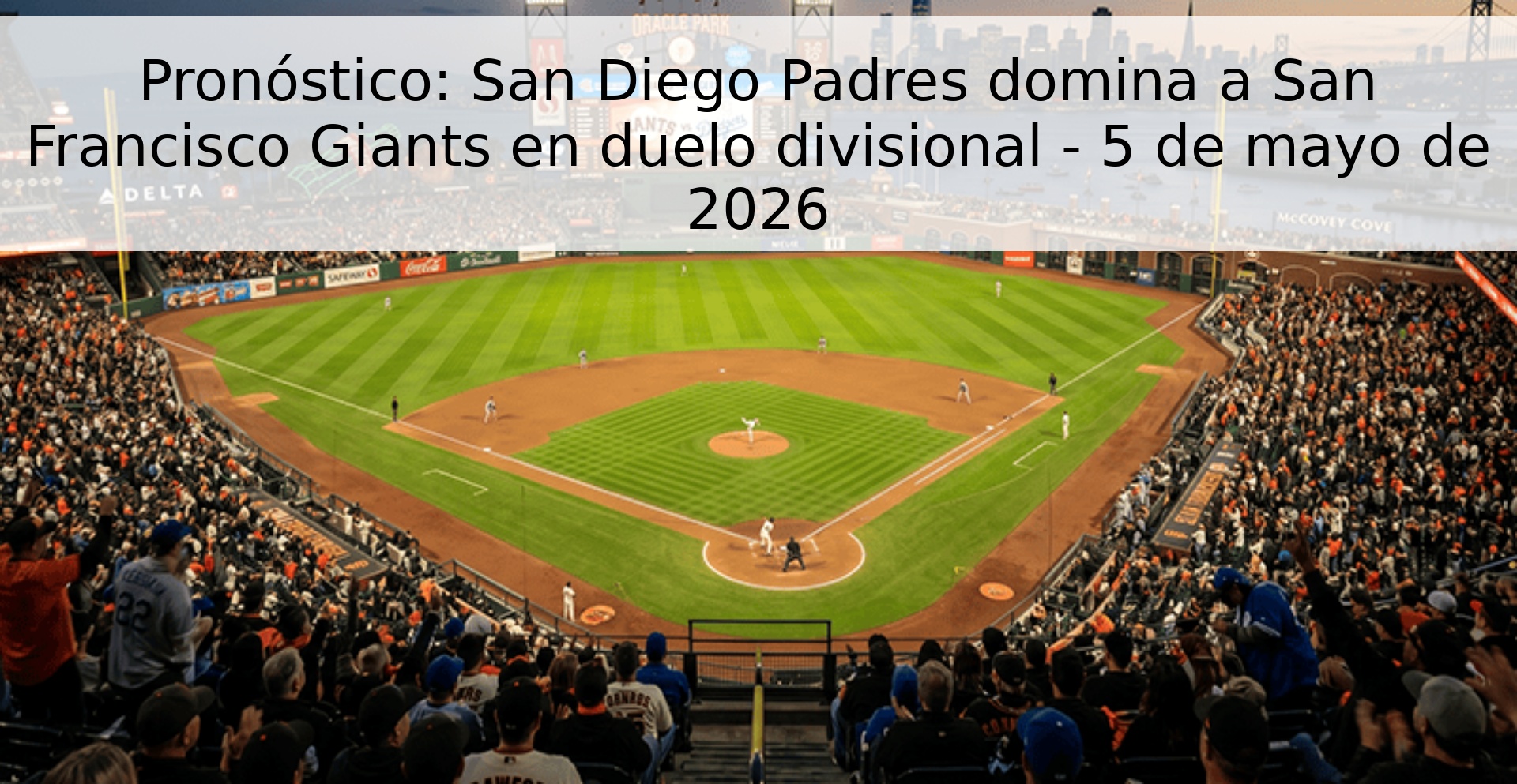 Pronóstico: San Diego Padres domina a San Francisco Giants en duelo divisional - 5 de mayo de 2026
