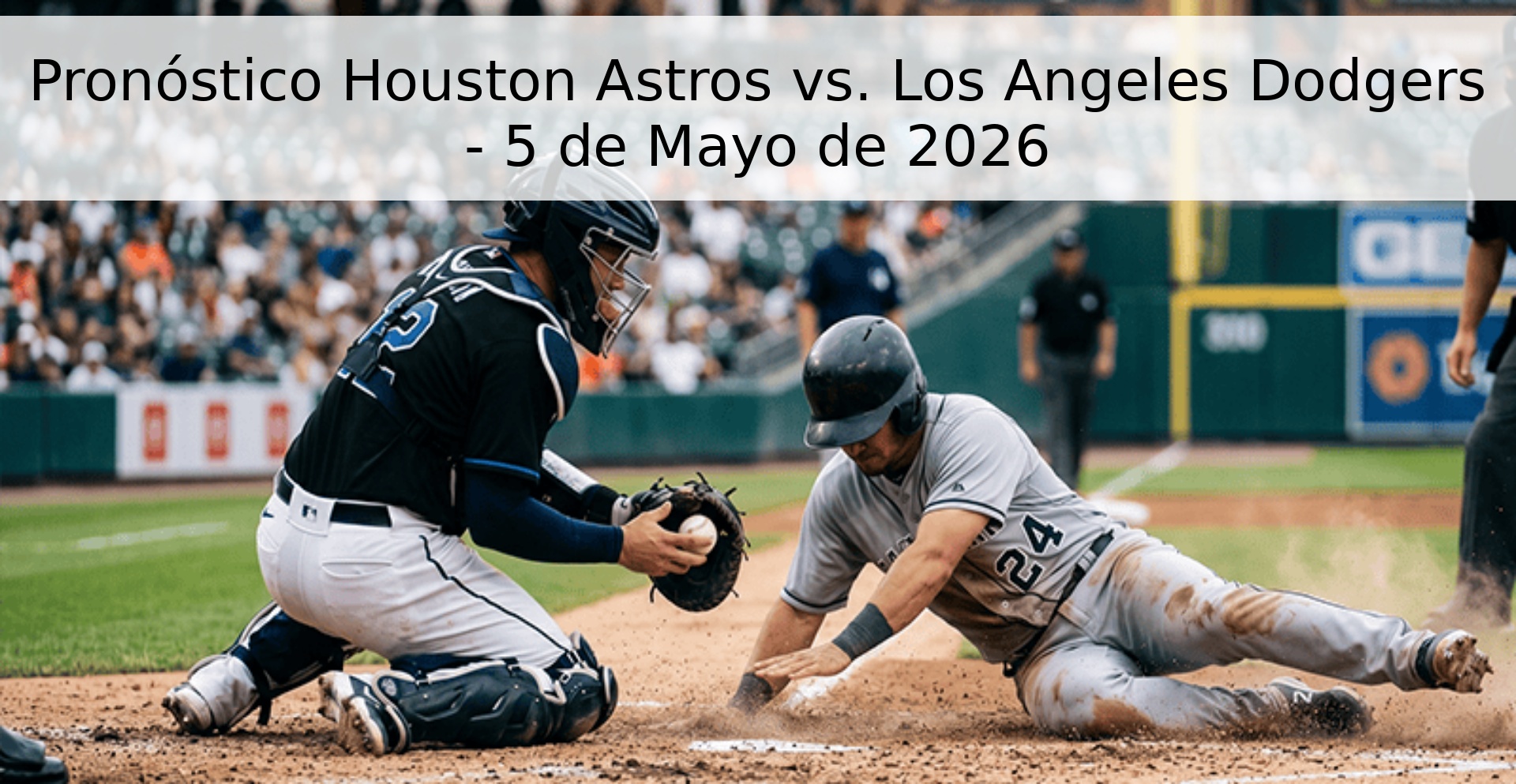 Pronóstico Houston Astros vs. Los Angeles Dodgers - 5 de Mayo de 2026