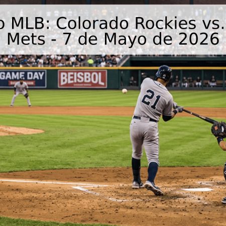 Pronóstico MLB: Colorado Rockies vs. New York Mets – 7 de Mayo de 2026