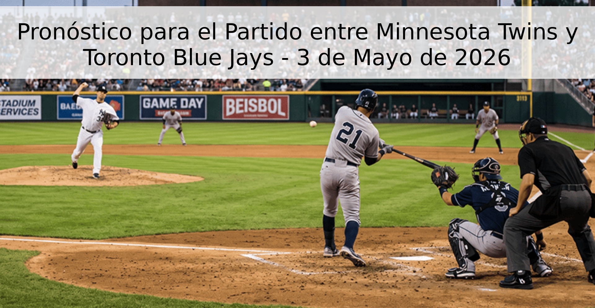 Pronóstico para el Partido entre Minnesota Twins y Toronto Blue Jays - 3 de Mayo de 2026 Pronóstico para el Partido entre Minnesota Twins y Toronto Blue Jays - 3 de Mayo de 2026