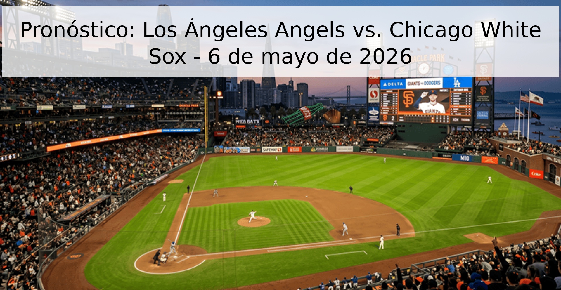 Pronóstico: Los Ángeles Angels vs. Chicago White Sox - 6 de mayo de 2026