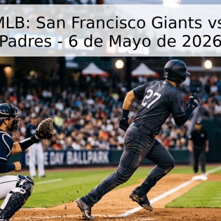 Pronóstico MLB: San Francisco Giants vs. San Diego Padres – 6 de Mayo de 2026