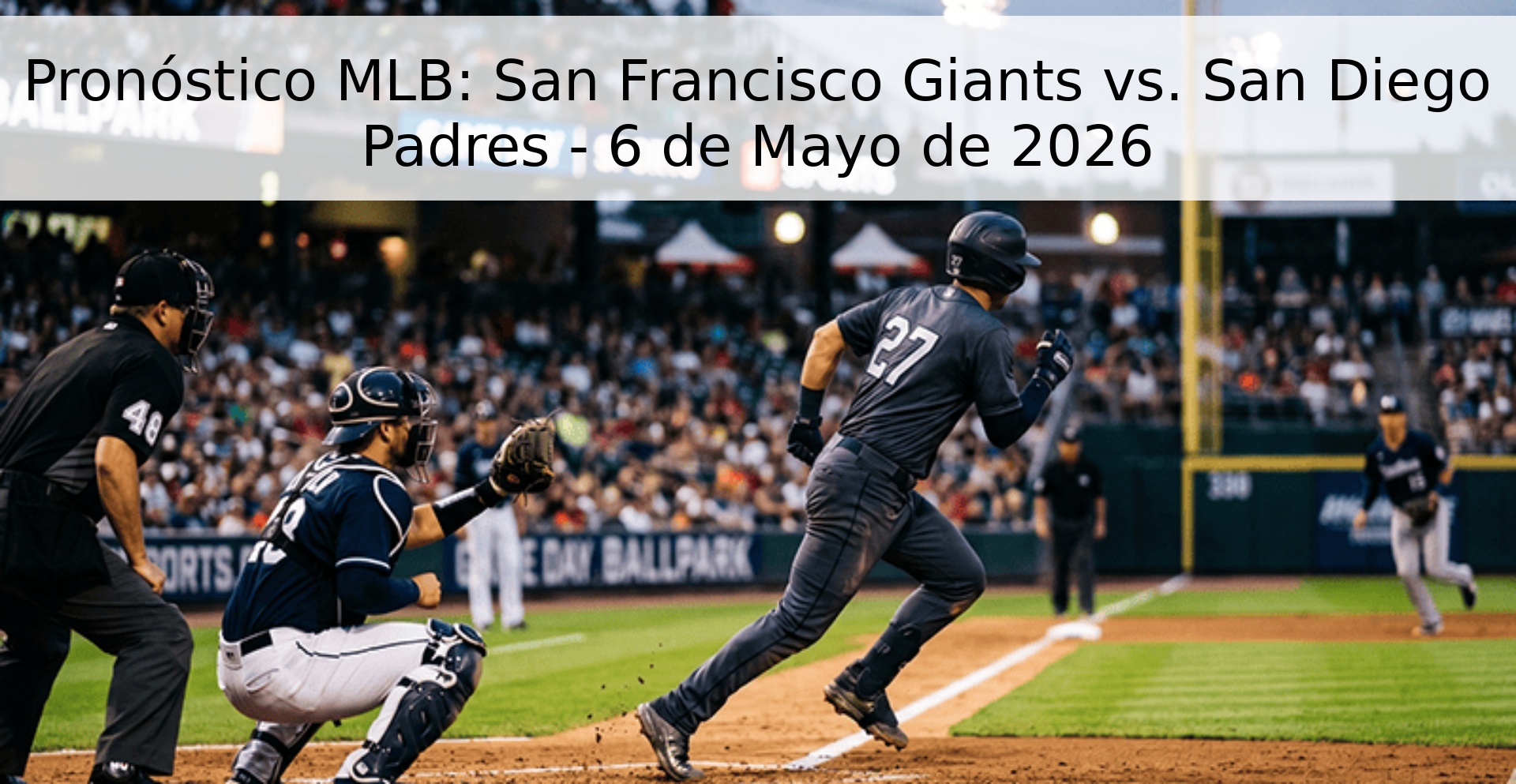 Pronóstico MLB: San Francisco Giants vs. San Diego Padres - 6 de Mayo de 2026