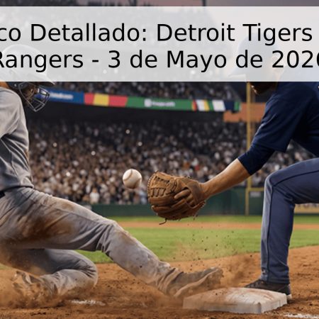 Pronóstico Detallado: Detroit Tigers vs Texas Rangers – 3 de Mayo de 2026
