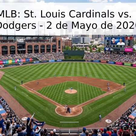 Pronóstico MLB: St. Louis Cardinals vs. Los Angeles Dodgers – 2 de Mayo de 2026