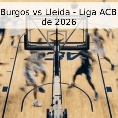 Pronóstico Burgos vs Lleida – Liga ACB 3 de mayo de 2026