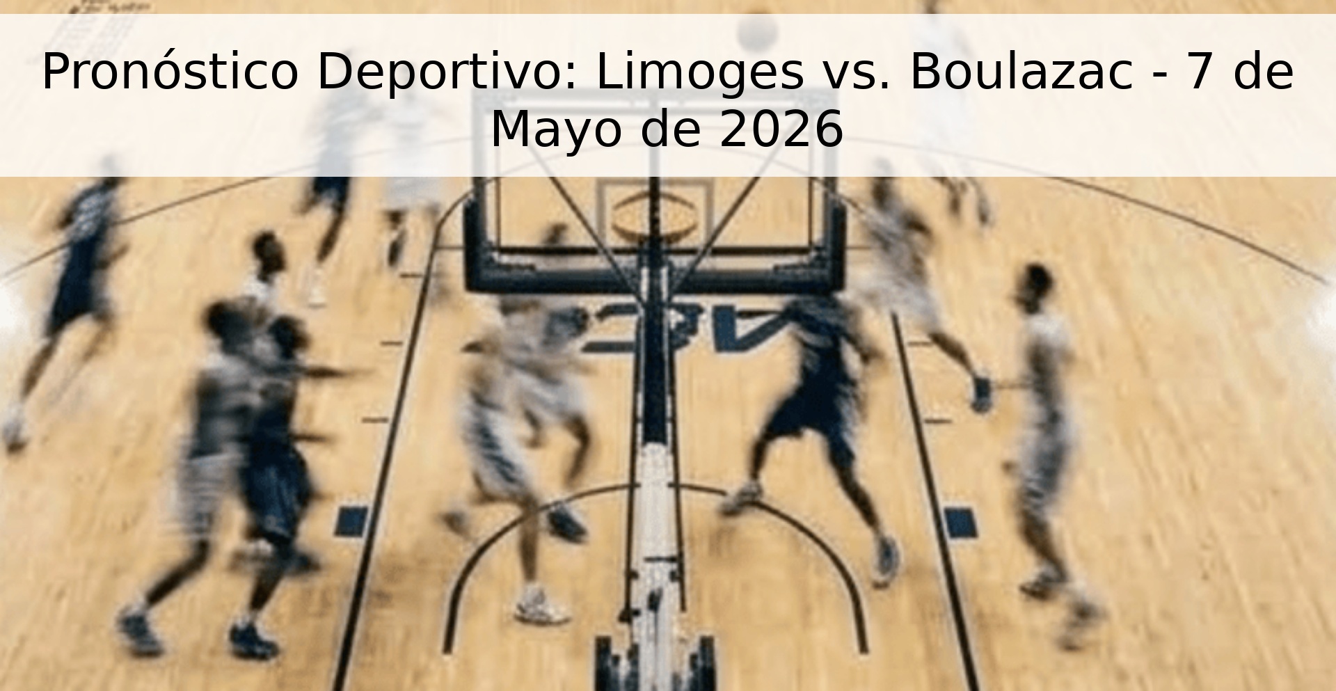 Pronóstico Deportivo: Limoges vs. Boulazac - 7 de Mayo de 2026
