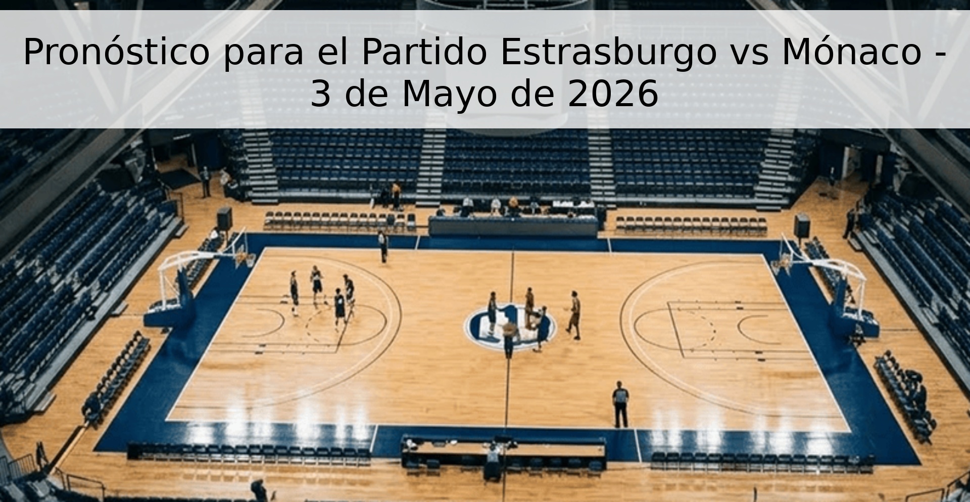 Pronóstico para el Partido Estrasburgo vs Mónaco - 3 de Mayo de 2026