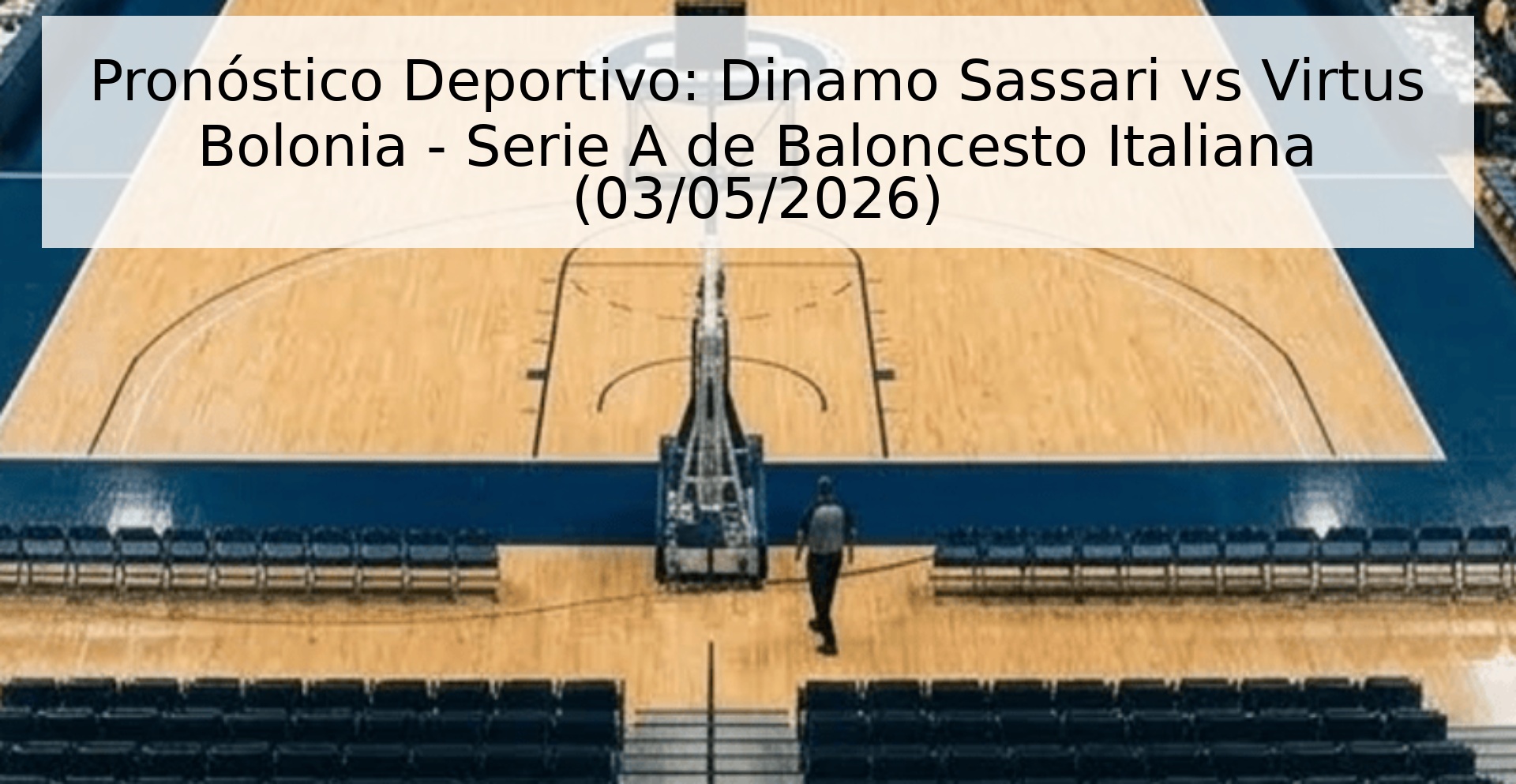 Pronóstico Deportivo: Dinamo Sassari vs Virtus Bolonia - Serie A de Baloncesto Italiana (03/05/2026)