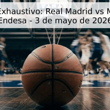 Pronóstico Exhaustivo: Real Madrid vs Murcia – Liga Endesa – 3 de mayo de 2026