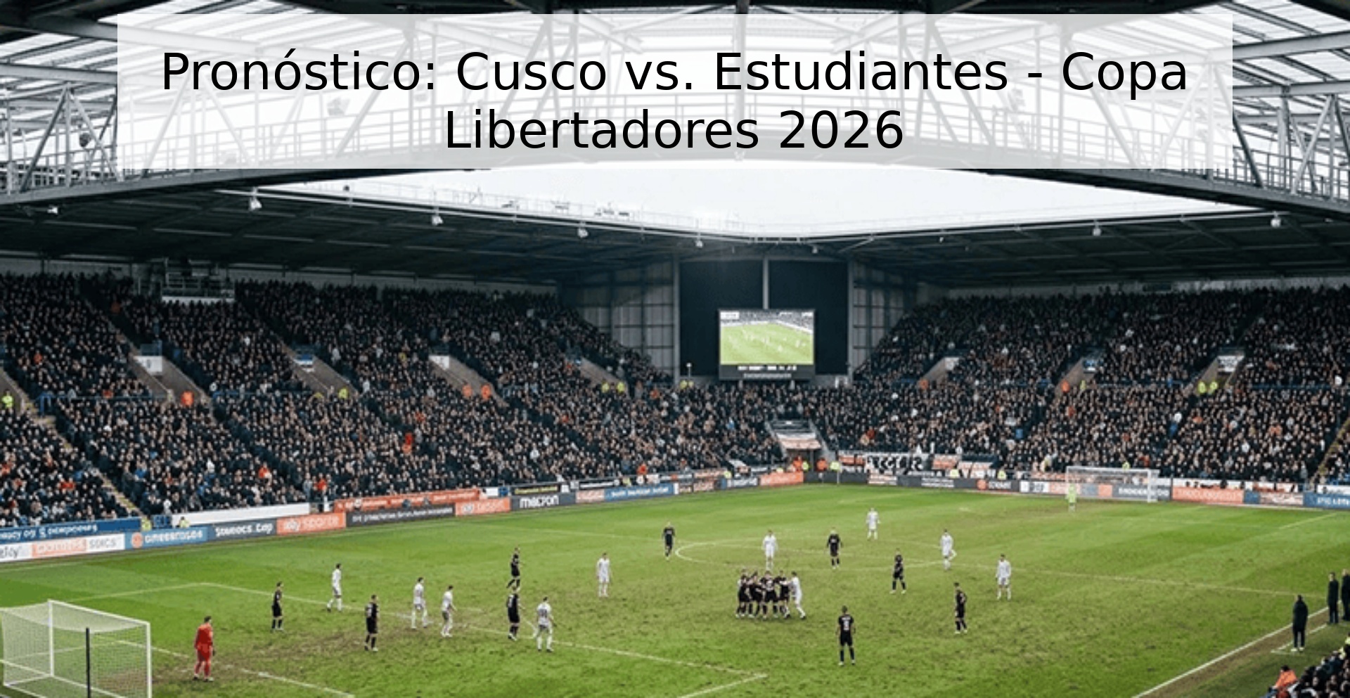 Pronóstico: Cusco vs. Estudiantes - Copa Libertadores 2026