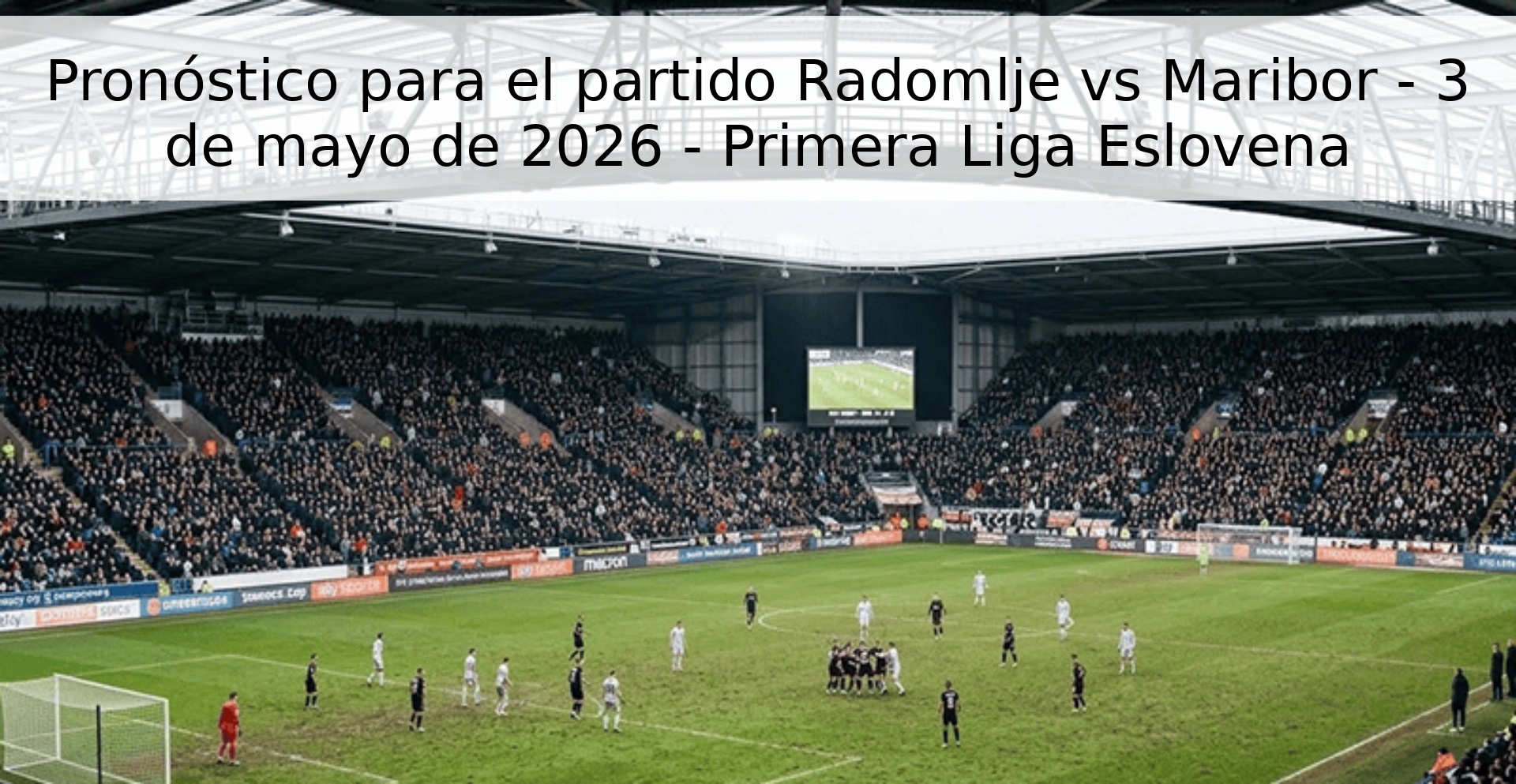 Pronóstico para el partido Radomlje vs Maribor - 3 de mayo de 2026 - Primera Liga Eslovena Pronóstico para el partido Radomlje vs Maribor - 3 de mayo de 2026 - Primera Liga Eslovena