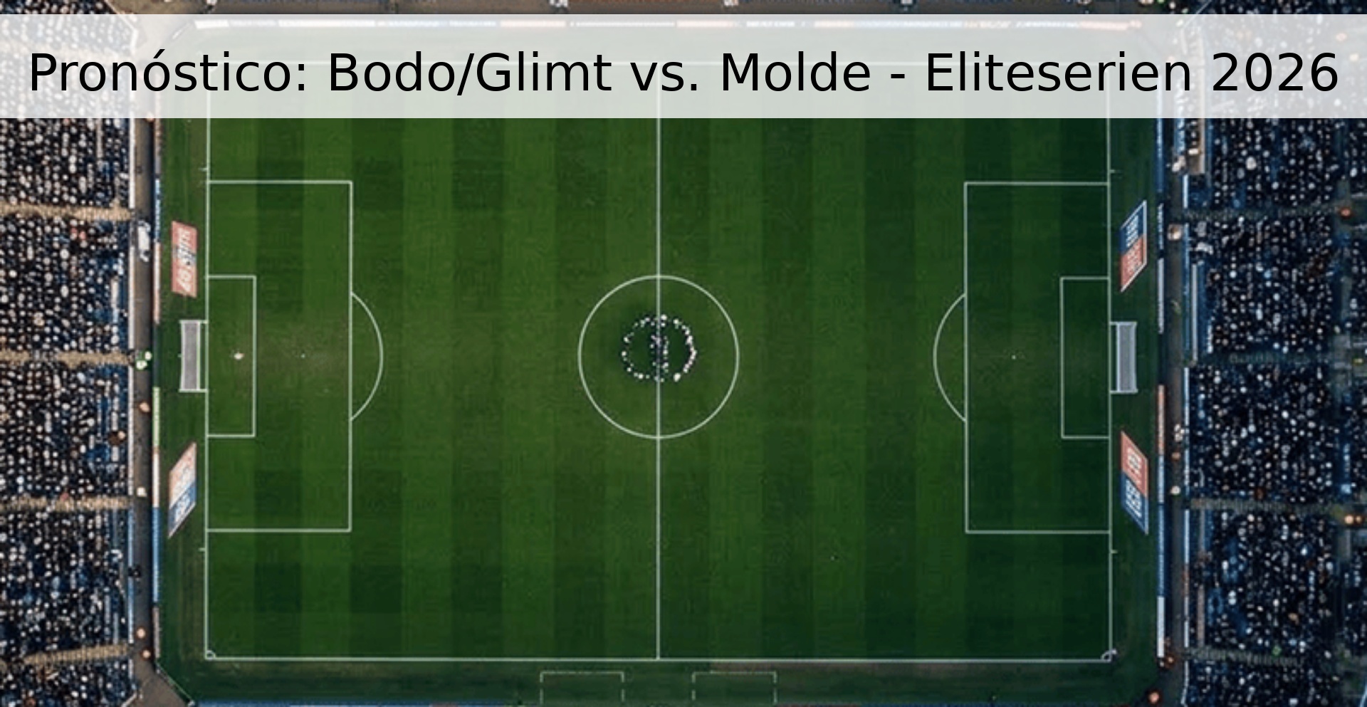 Pronóstico: Bodo/Glimt vs. Molde - Eliteserien 2026 Pronóstico: Bodo/Glimt vs. Molde - Eliteserien 2026