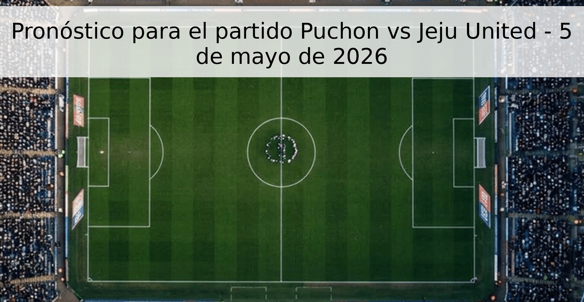 Pronóstico para el partido Puchon vs Jeju United - 5 de mayo de 2026