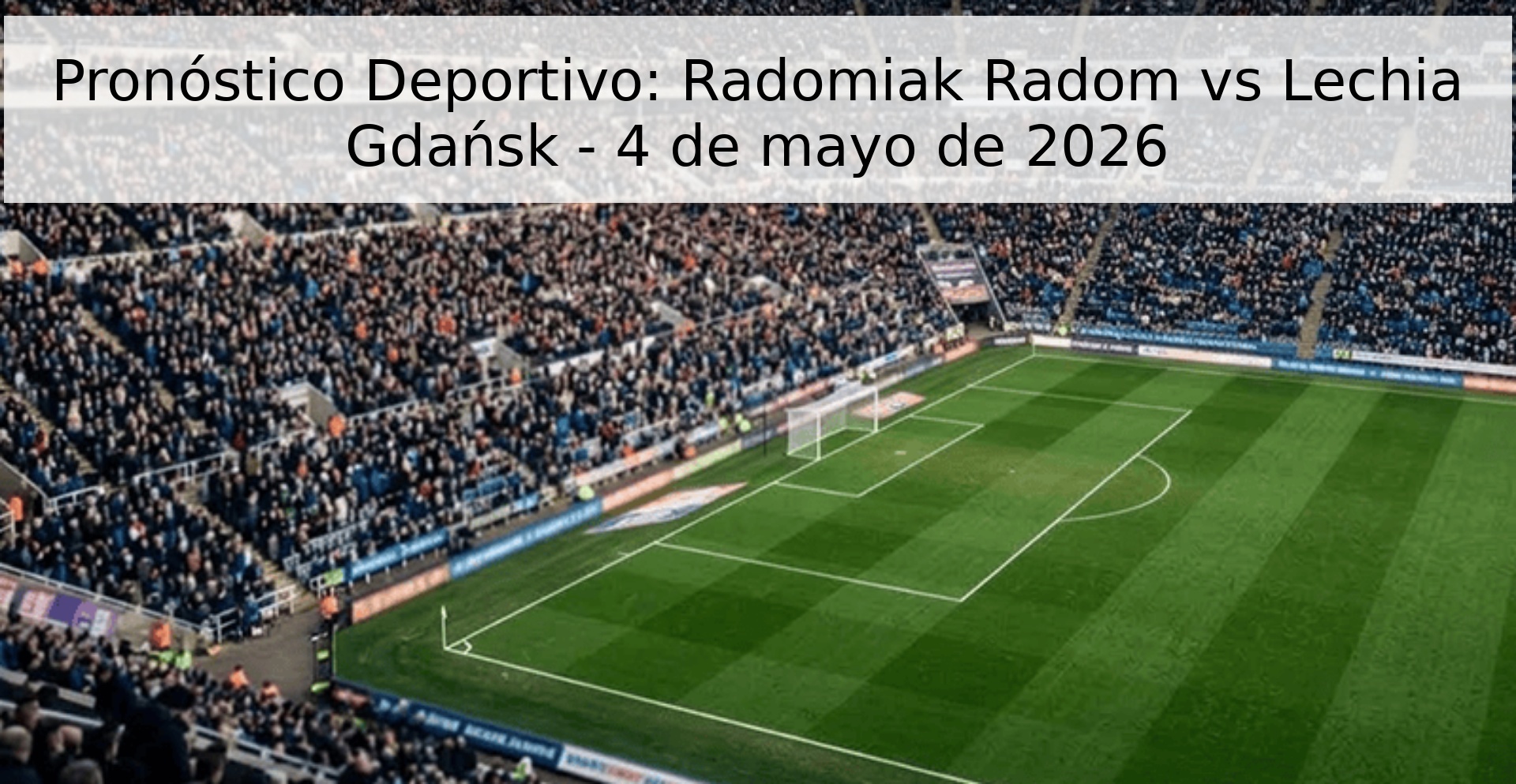 Pronóstico Deportivo: Radomiak Radom vs Lechia Gdańsk - 4 de mayo de 2026