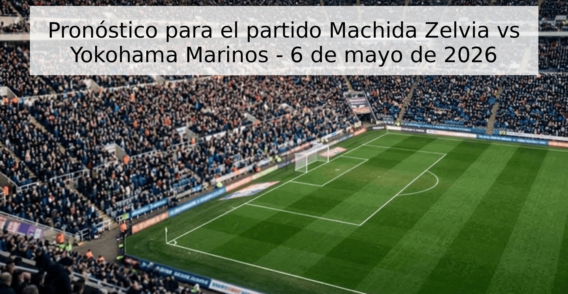 Pronóstico para el partido Machida Zelvia vs Yokohama Marinos - 6 de mayo de 2026