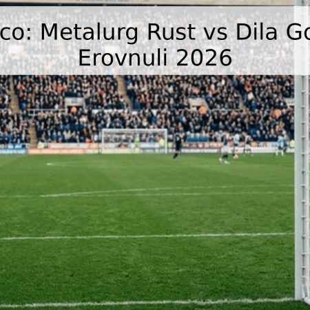 Pronóstico: Metalurg Rust vs Dila Gori – Liga Erovnuli 2026