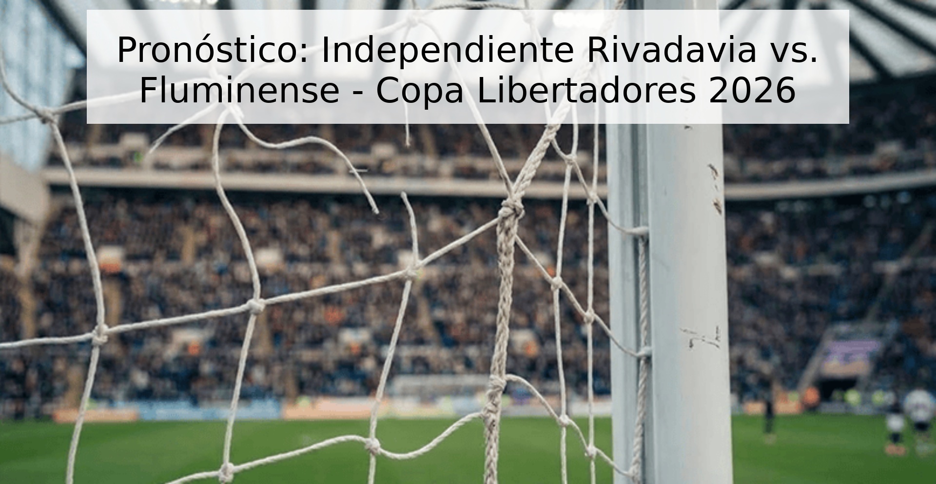 Pronóstico: Independiente Rivadavia vs. Fluminense - Copa Libertadores 2026