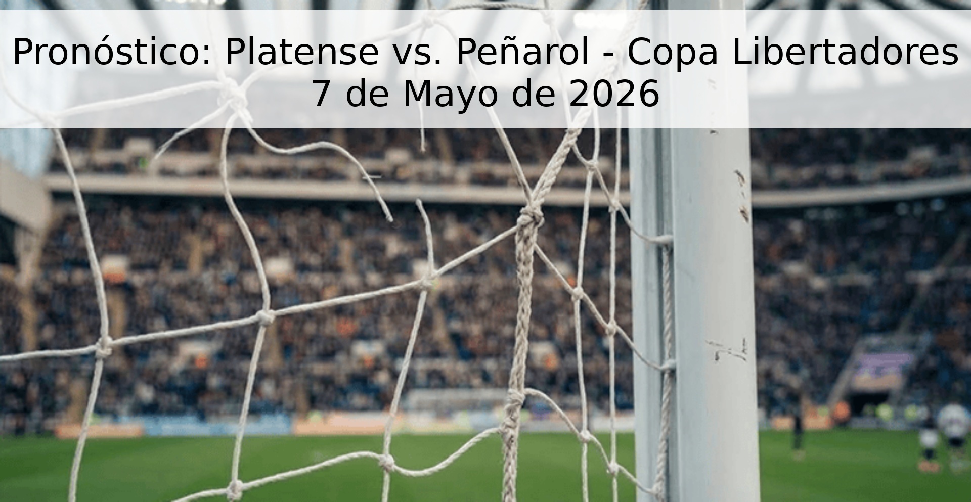 Pronóstico: Platense vs. Peñarol - Copa Libertadores 7 de Mayo de 2026