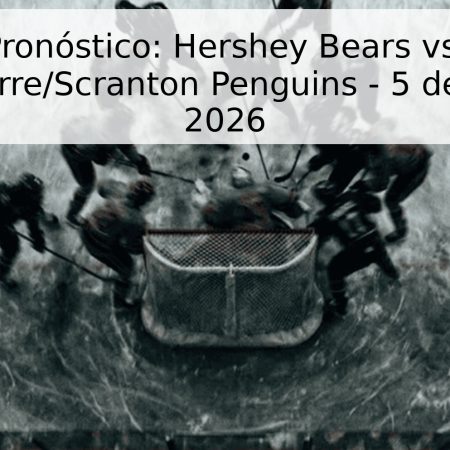 Pronóstico: Hershey Bears vs. Wilkes-Barre/Scranton Penguins – 5 de Mayo de 2026