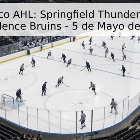 Pronóstico AHL: Springfield Thunderbirds vs. Providence Bruins – 5 de Mayo de 2026