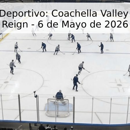 Pronóstico Deportivo: Coachella Valley vs. Ontario Reign – 6 de Mayo de 2026