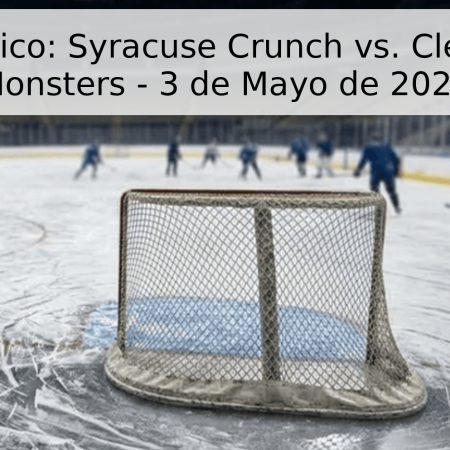 Pronóstico: Syracuse Crunch vs. Cleveland Monsters – 3 de Mayo de 2026